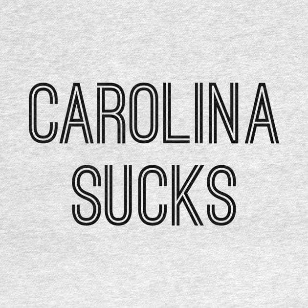 Carolina Sucks (Black Text) by caknuck